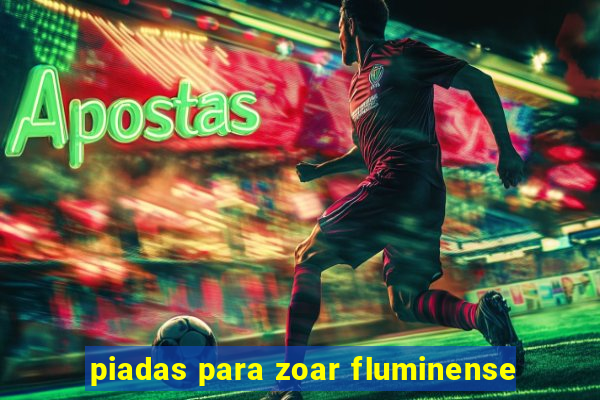 piadas para zoar fluminense